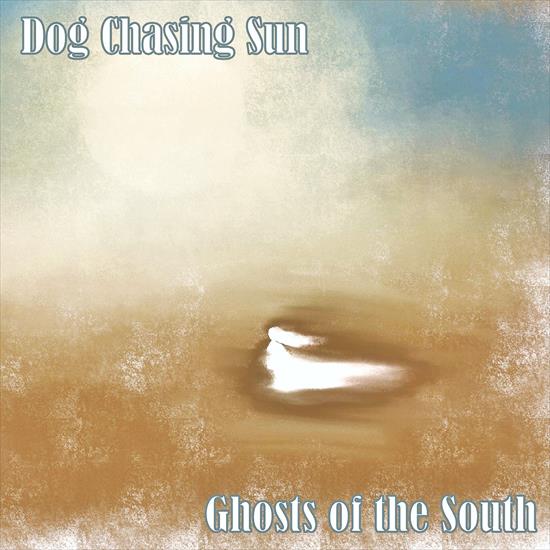 2019 - Ghosts of The South - Dog Chasing Sun - Ghosts of The South 2019.jpg